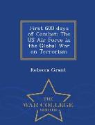 First 600 Days of Combat: The US Air Force in the Global War on Terrorism - War College Series