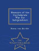 Memoirs of the Confederate War for Independence - War College Series