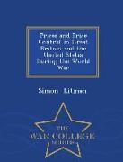 Prices and Price Control in Great Britain and the United States During the World War - War College Series