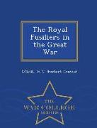 The Royal Fusiliers in the Great War - War College Series