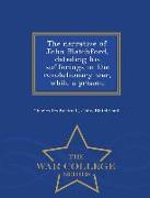 The Narrative of John Blatchford, Detailing His Sufferings in the Revolutionary War, While a Prisone - War College Series