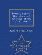 Poetry, Lyrical, Narrative and Satirical, of the Civil War - War College Series