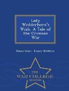 Lady Wedderburn's Wish. a Tale of the Crimean War - War College Series