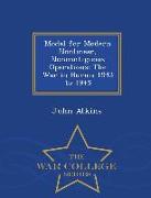 Model for Modern Nonlinear, Noncontiguous Operations: The War in Burma 1943 to 1945 - War College Series