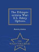 The Ethiopis-Eritrea War: U.S. Policy Options - War College Series