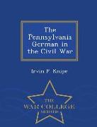 The Pennsylvania German in the Civil War - War College Series