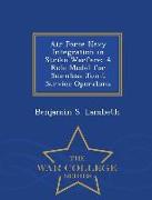 Air Force Navy Integration in Strike Warfare: A Role Model for Seamless Joint Service Operatons - War College Series