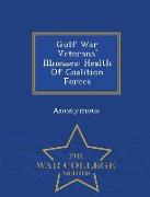 Gulf War Veterans' Illnesses: Health of Coalition Forces - War College Series