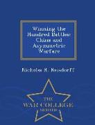 Winning the Hundred Battles: China and Asymmetric Warfare - War College Series