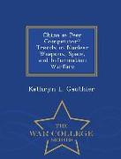 China as Peer Competitor? Trends in Nuclear Weapons, Space, and Information Warfare - War College Series