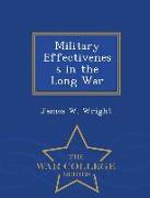 Military Effectiveness in the Long War - War College Series