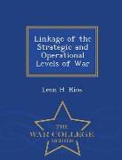 Linkage of the Strategic and Operational Levels of War - War College Series