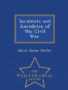 Incidents and Anecdotes of the Civil War. - War College Series