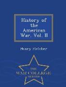 History of the American War. Vol. II - War College Series