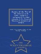 History of the War of the Succession in Spain. Appendix, Comprising Further Extracts from General Stanhope's Manuscript Letters - War College Series