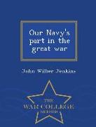 Our Navy's Part in the Great War - War College Series