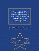 The Lethal War Gases, Physiology and Experimental Treatment: An Investigation... - War College Series