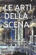 Le Arti Della Scena: Lo Spettacolo in Occidente Da Eschilo Al Trionfo Dell'opera Vol. II