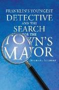 Franklins Youngest Detective: The Search for the Town's Mayor