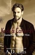 Kade & Cameron: Something About Him