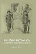 Belfast Battalion: A history of the Belfast I.R.A., 1922-1969