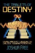 The Tablets of Destiny: Using Ancient Wisdom to Unlock Human Potential