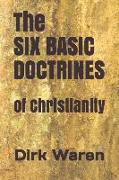 The SIX BASIC DOCTRINES: of Christianity