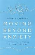 Moving Beyond Anxiety: 12 Practical Strategies to Renew Your Mind