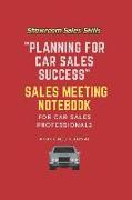 "Planning for Car Sales Success" Sales Meeting Notebook: A 6x9 Lined Journal for Car Sales Professionals