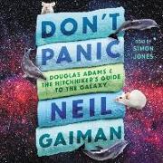Don't Panic: Douglas Adams and the Hitchhiker's Guide to the Galaxy