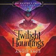 Enchanter's Child, Book One: Twilight Hauntings