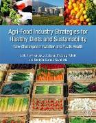 Agri-Food Industry Strategies for Healthy Diets and Sustainability