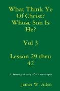 What Think Ye Of Christ? Whose Son Is He? Vol 3