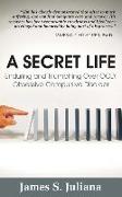 A Secret Life: Enduring and Triumphing Over OCD: Obsessive Compulsive Disorder