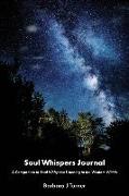 Soul Whispers Journal: A Companion to Soul Whispers: Listening to the Wisdom Within
