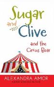 Sugar and Clive and the Circus Bear