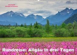 Rundreise: Allgäu in drei Tagen (Wandkalender 2020 DIN A2 quer)