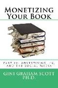 Monetizing Your Book: Part IV: Advertising, Pr, and Social Media