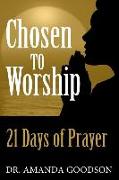 Chosen to Worship: 21 Days of Prayer
