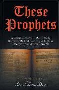 These Prophets: A Comprehensive In-Depth Study Revealing Biblical Prophecy in Light of Emerging World Developments