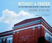 Without a Prayer: The Death of Lucas Leonard and How One Church Became a Cult