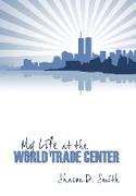 My Life at the World Trade Center