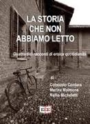 La storia che non abbiamo letto: Quattordici racconti di eroica quotidianità