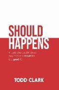 Should Happens: A leadership parable about moving from a should life to a good life