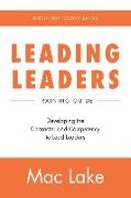 Leading Leaders: Developing the Character and Competency to Lead Leaders