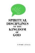 Spiritual Disciplines of the Kingdom of God: How to develop a godly character and keep it