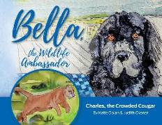 Bella, the Wildlife Ambassador: Charles, the Crowded Cougar