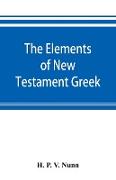 The elements of New Testament Greek