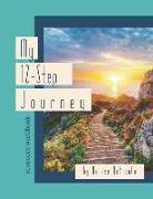 My 12-Step Journey: Recovery Workbook