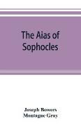The Aias of Sophocles, with critical and explanatory notes